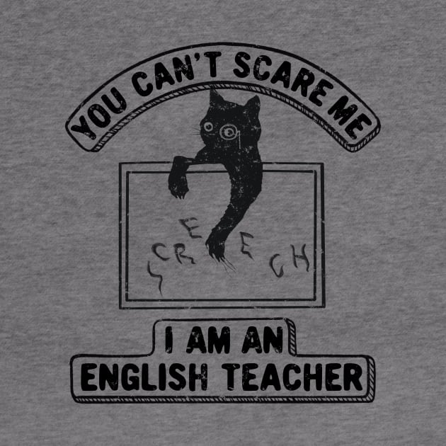 You Can't Scare Me. I Am An English Teacher, Funny Cat Lover by SilverLake